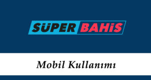 Süperbahis Mobil Kullanımı