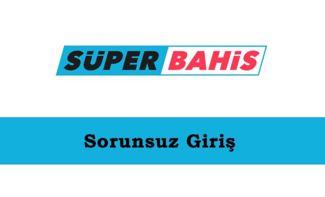 Süperbahis Sorunsuz Giriş