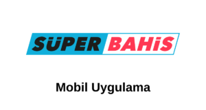 süperbahis mobil uygulama