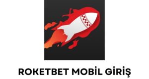 Roketbet Mobil Giriş